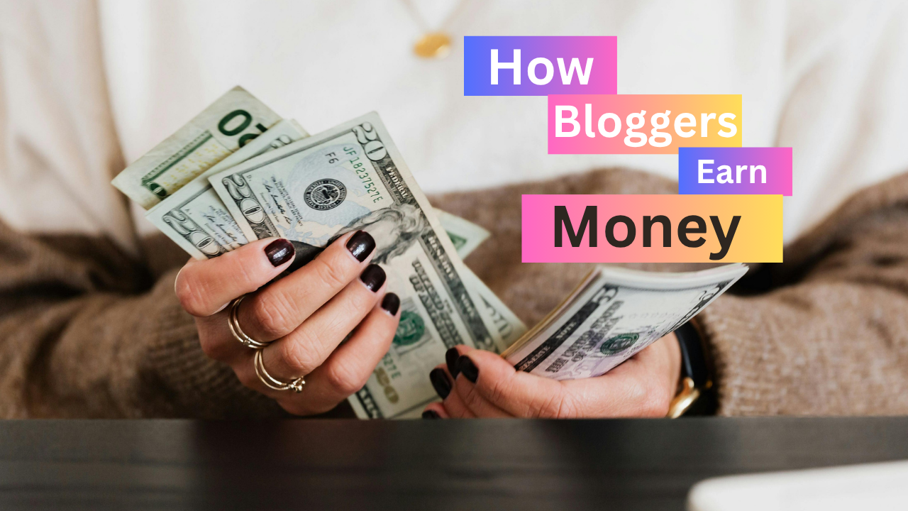 How Do Bloggers Earn Money? Unlocking Multiple Sources